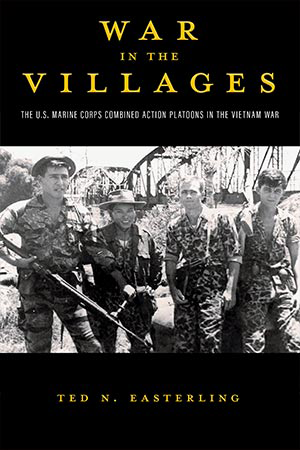 Book Review of "War in the Villages: The U.S. Marine Corps Combined Action Platoons in the Vietnam War"